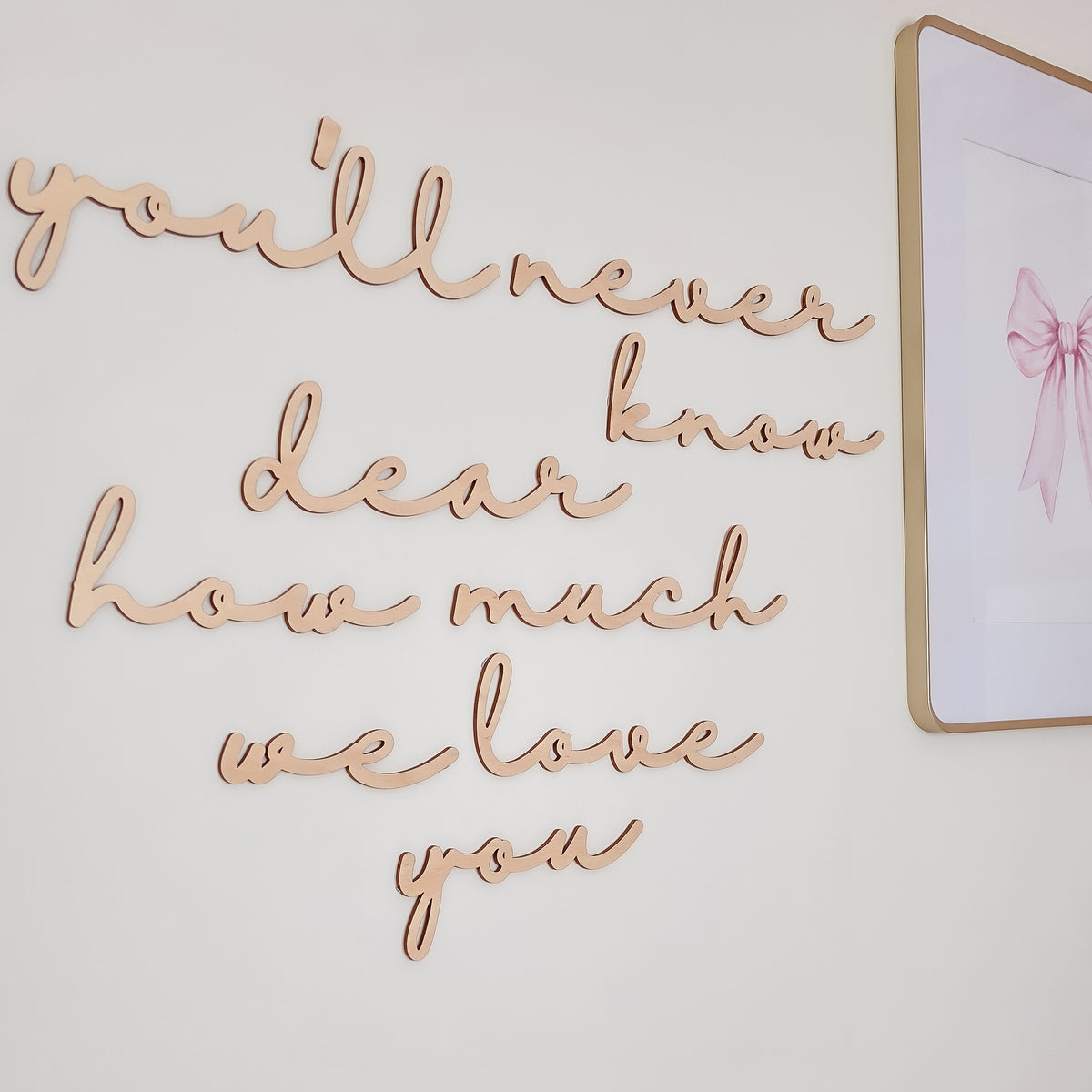 WOODEN WALL SCRIPT | You'll never know dear how much we love you